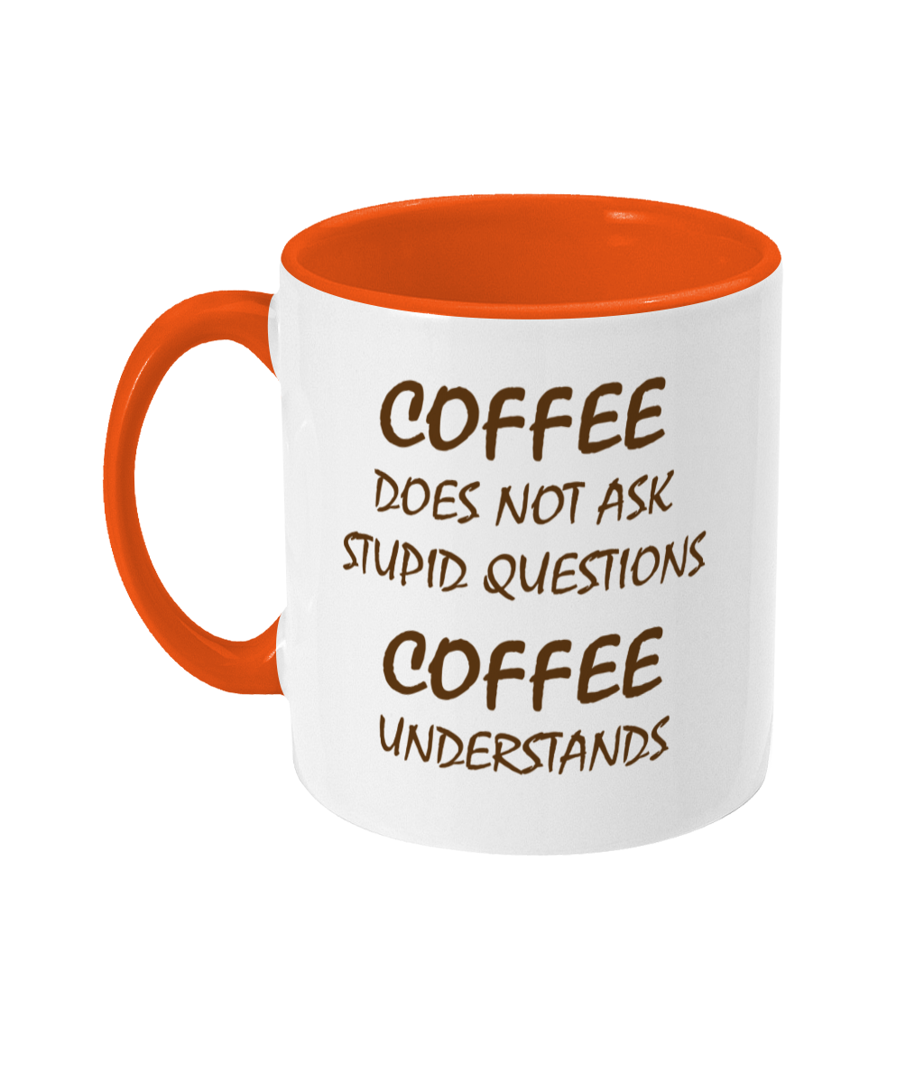 Coffee Does Not Ask Stupid Questions Mug Bowers Typography