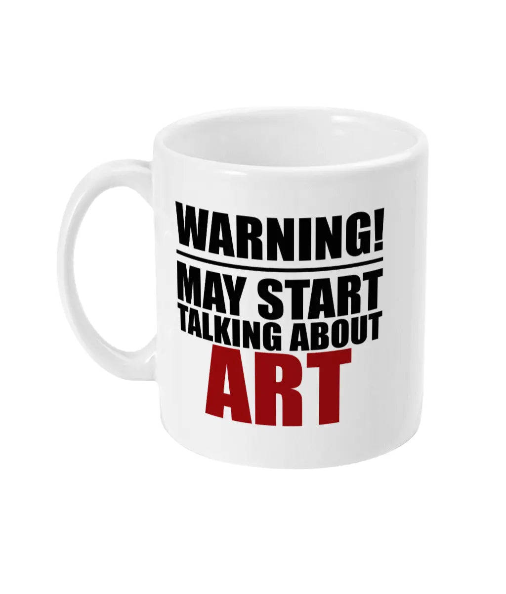 Warning May Start Talking About Art Mug Bowers Typography