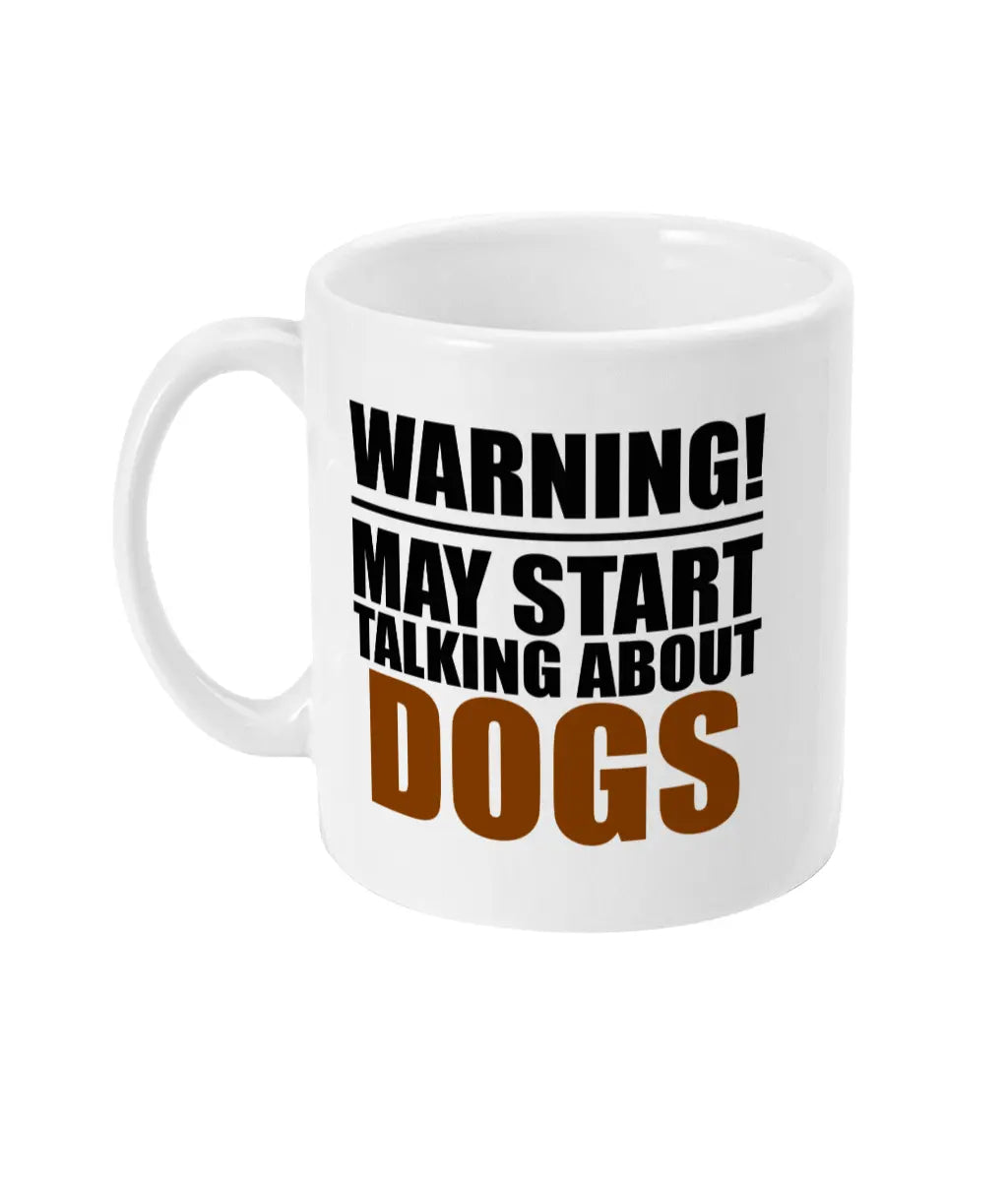 Warning May Start Talking About Dogs Mug Bowers Typography