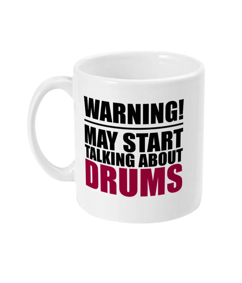 Warning May Start Talking About Drums Mug Bowers Typography