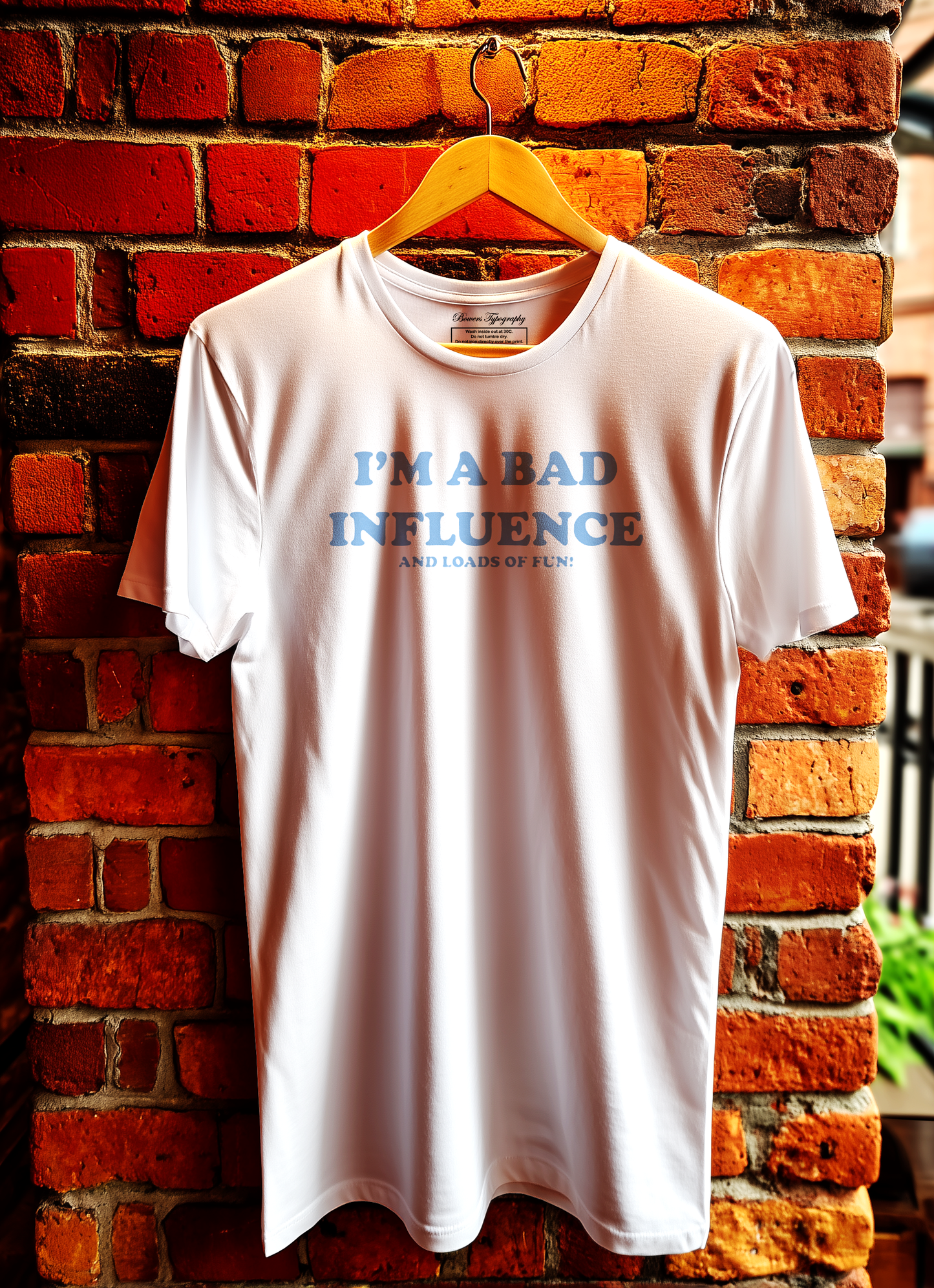I'm A Bad Influence T-Shirt Bowers Typography