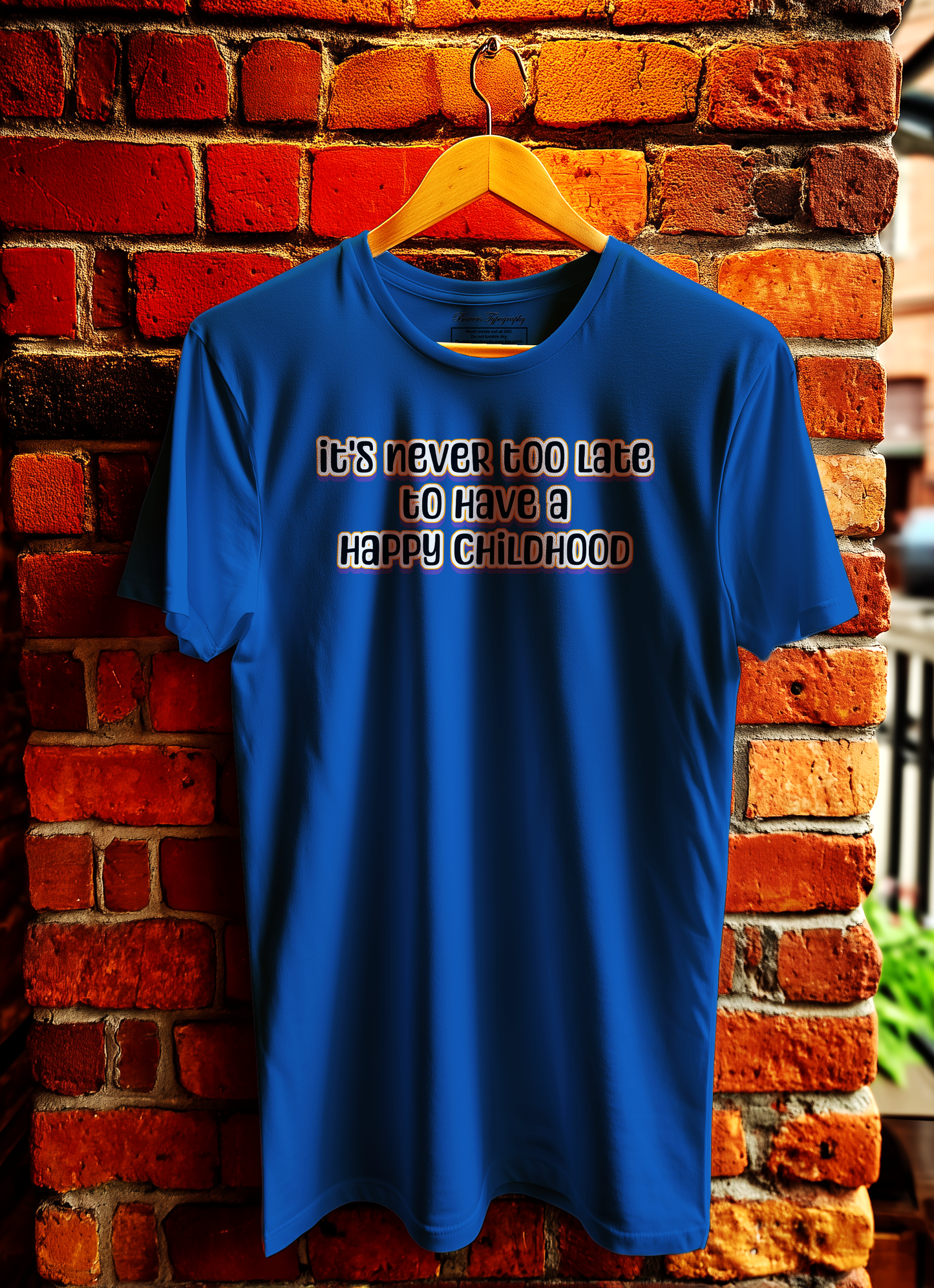It's Never Too Late To Have A Happy Childhood T-Shirt Bowers Typography