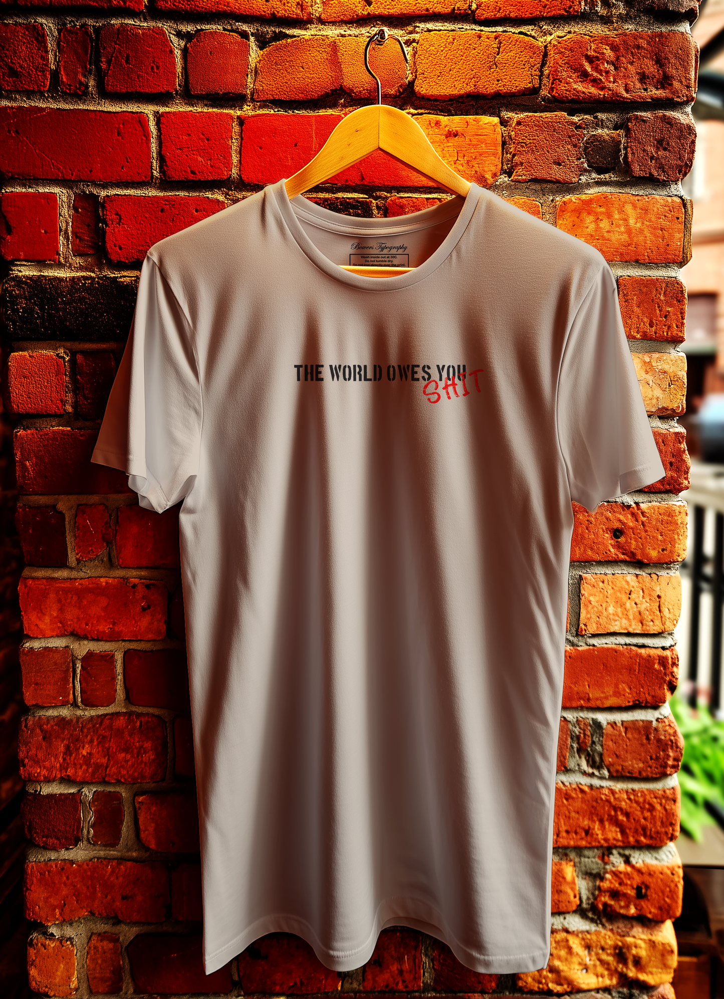 The World Owes You T-Shirt Bowers Typography
