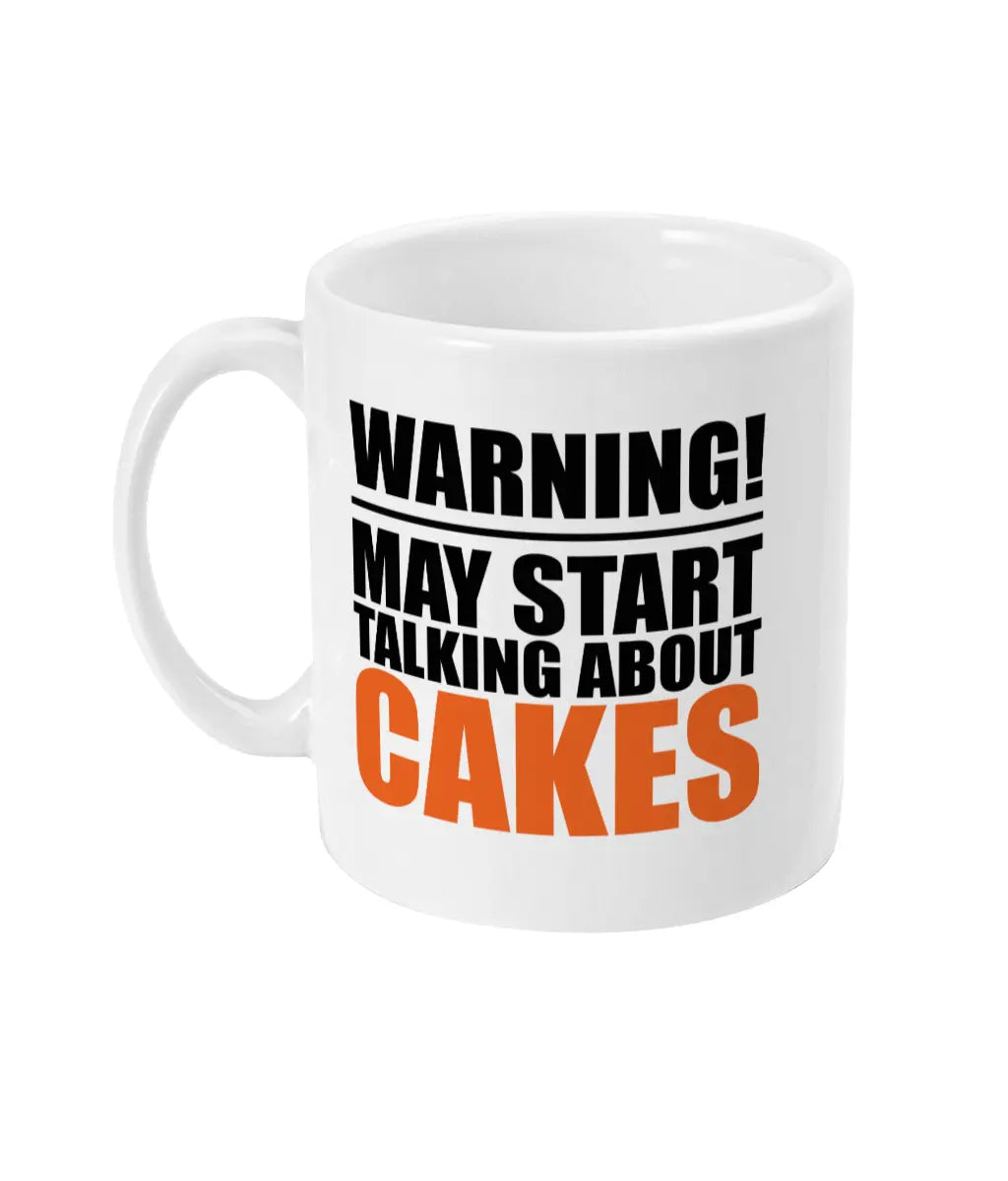 Warning May Start Talking About Cakes Mug Bowers Typography