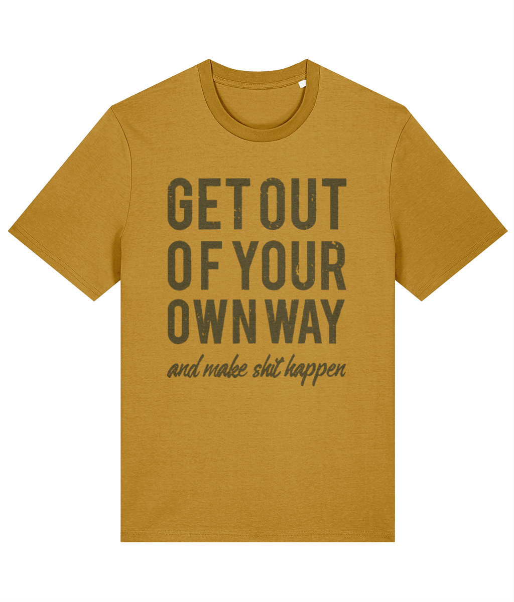 Get Out Of Your Own Way T-Shirt - Bowers Typography