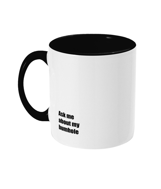 Ask Me About My Bumhole Mug Bowers Typography
