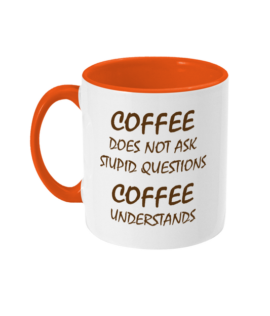 Coffee Does Not Ask Stupid Questions Mug Bowers Typography