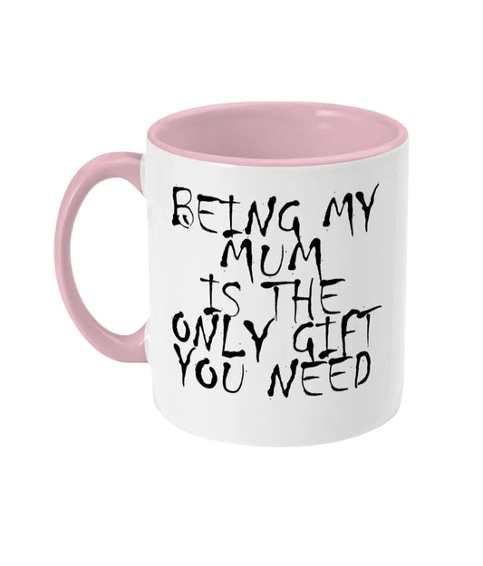 Being My Mum Is The Only Gift You Need Mug Bowers Typography