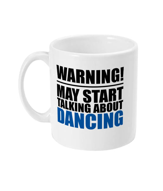 Warning May Start Talking About Dancing Mug Bowers Typography