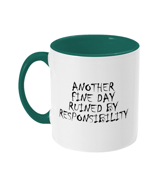 Another Fine Day Ruined By Responsibility Mug Bowers Typography