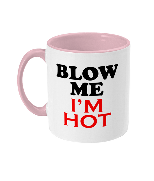 Blow Me I'm Hot Mug Bowers Typography