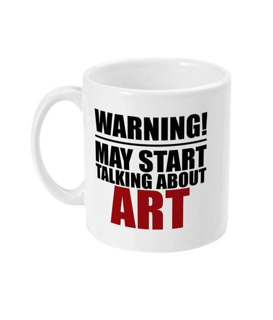 Warning May Start Talking About Art Mug Bowers Typography