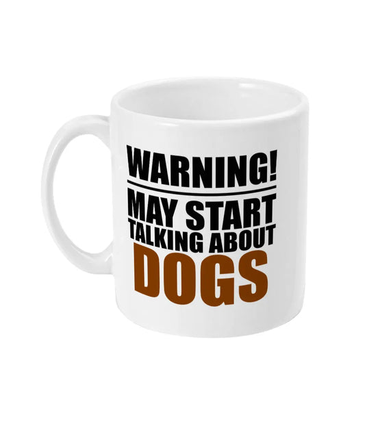 Warning May Start Talking About Dogs Mug Bowers Typography