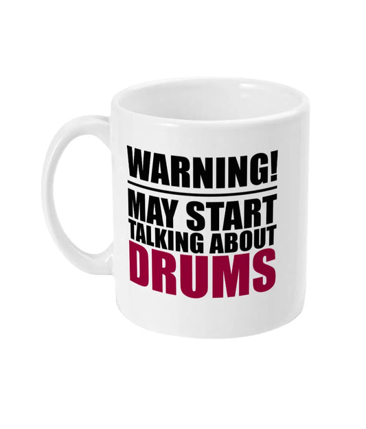 Warning May Start Talking About Drums Mug Bowers Typography