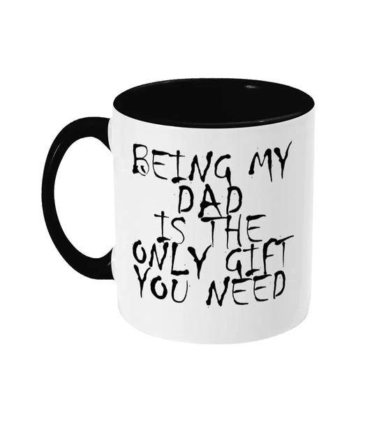 Being My Dad Is The Only Gift You Need Mug Bowers Typography
