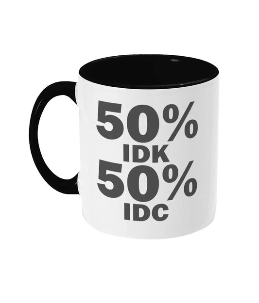 50% IDK 50% IDC Mug Bowers Typography