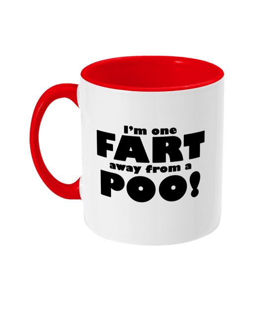 I'm One Fart Away From A Poo Mug Bowers Typography