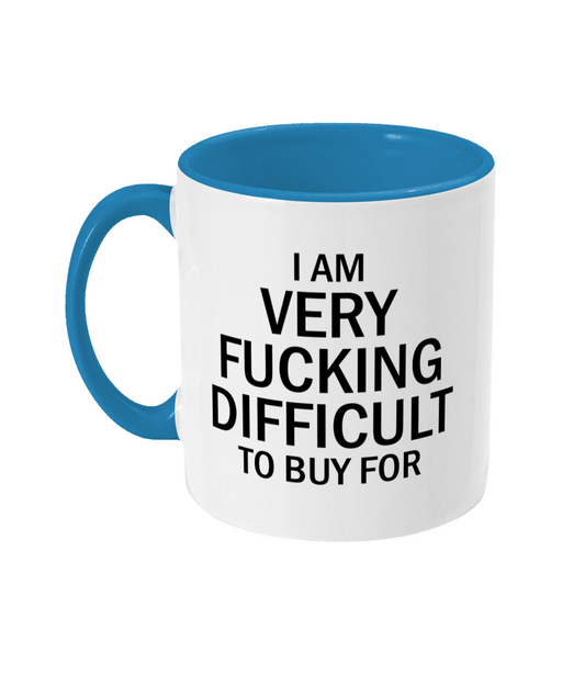 I Am Very Fucking Difficult To Buy For Mug Bowers Typography
