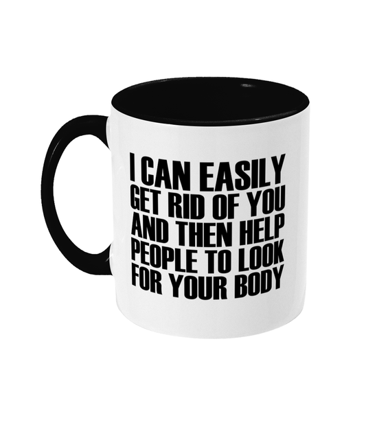 I Can Easily Get Rid Of You Mug Bowers Typography
