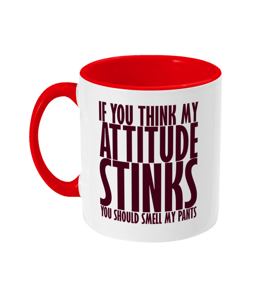 If You Think My Attitude Stinks Pants Mug Bowers Typography