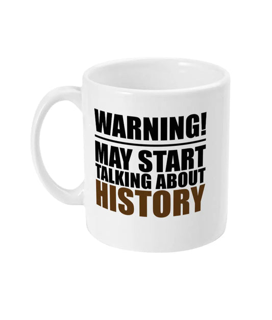 Warning May Start Talking About History Mug Bowers Typography