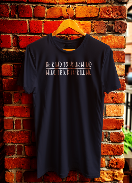 Be Kind To Your Mind T-Shirt Bowers Typography