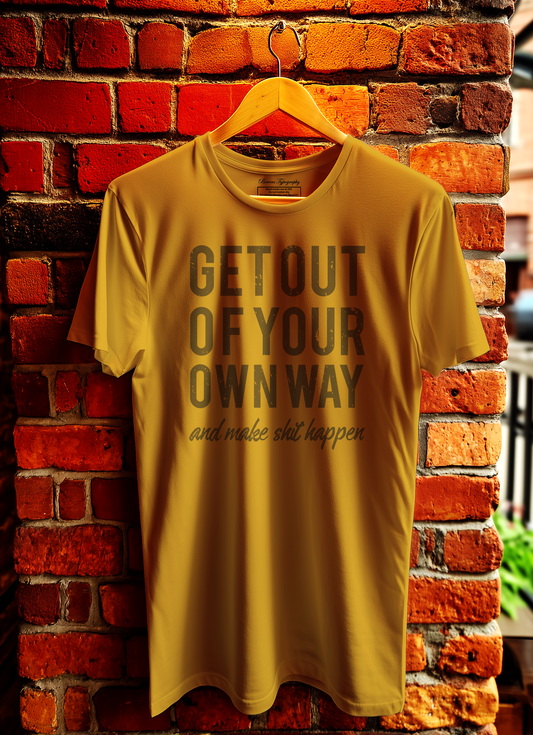 Get Out Of Your Own Way T-Shirt - Bowers Typography
