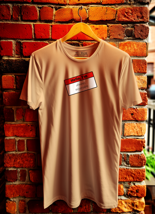 Hello I'm Always Miserable T-Shirt Bowers Typography