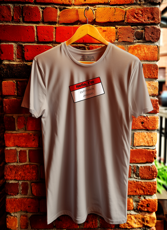 Hello I'm Extremely Anxious T-Shirt Bowers Typography