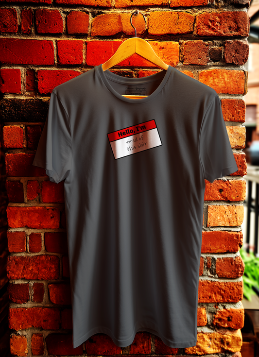 Hello I'm Tired Of This Shit T-Shirt Bowers Typography