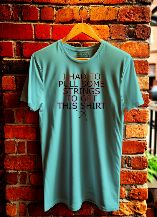 I Had To Pull Some Strings Archery T-Shirt Bowers Typography