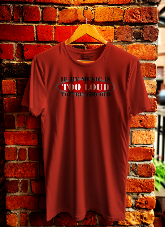 If My Music Is Too Loud You're Too Old T-Shirt Bowers Typography