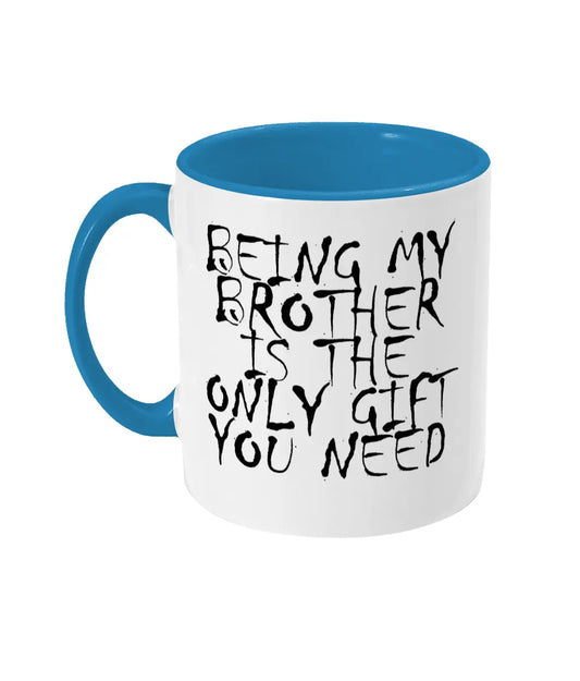 Being My Brother Is The Only Gift You Need Mug Bowers Typography