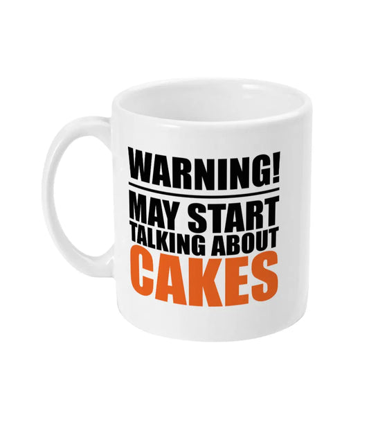 Warning May Start Talking About Cakes Mug Bowers Typography