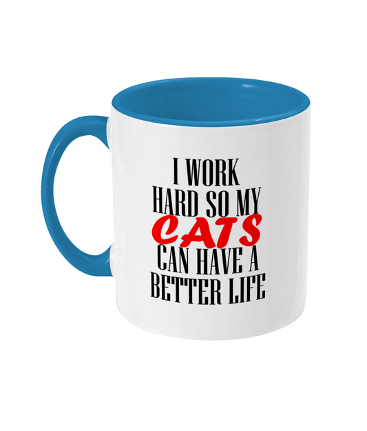 I Work Hard So My Cats Can Have A Better Life Mug Bowers Typography