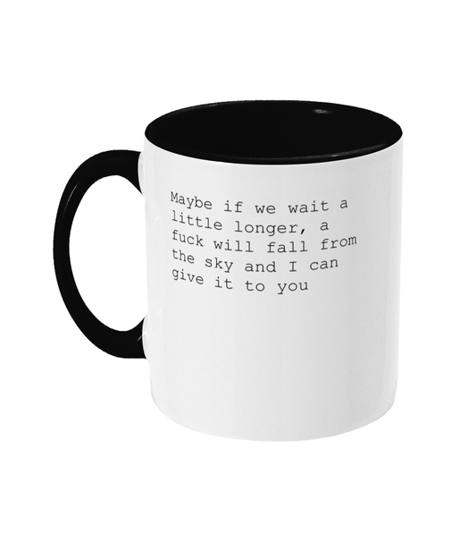 Maybe If We Wait A Little Longer Mug Bowers Typography