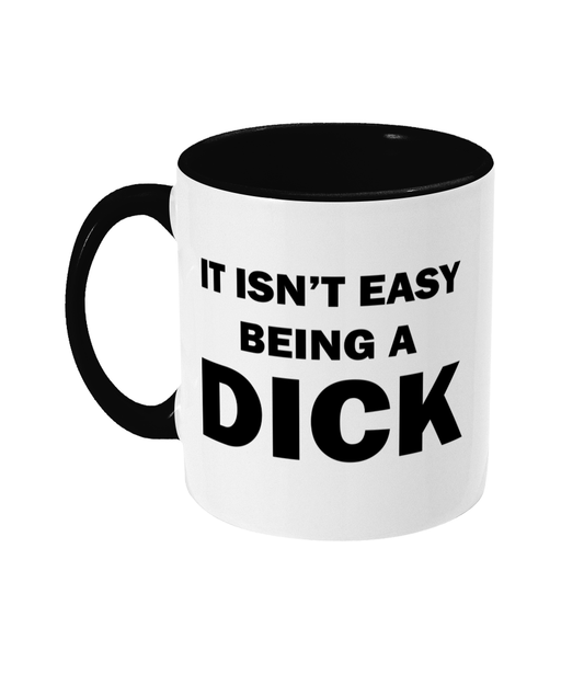 It Isn't Easy Being A Dick Mug Bowers Typography