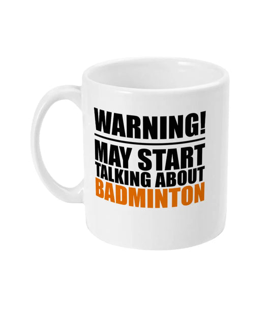 Warning May Start Talking About Badminton Mug Bowers Typography