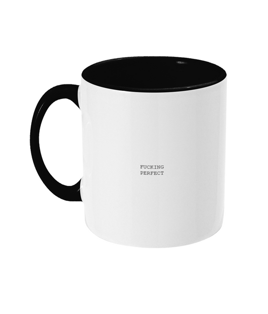 Fucking Perfect Mug Bowers Typography