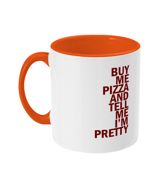 Buy Me Pizza And Tell Me I'm Pretty Mug Bowers Typography
